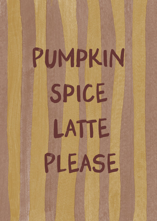 Pumpkin Spice Latte Please Poster
